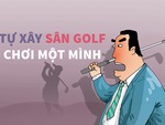 Tự xây sân golf chơi một mình