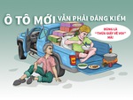 Ô tô mới vẫn phải đăng kiểm: Thừa giấy vẽ voi!