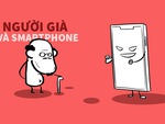 Người già trong thời smartphone: Xưa và nay