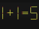 Di chuyển 2 que diêm để 1+1=5 thành phép tính đúng