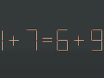 Thử tài IQ: Di chuyển một que diêm để 1+7=6+9 thành phép tính đúng