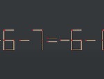 Thử tài IQ: Di chuyển một que diêm để -6-7=-6-0 thành phép tính đúng