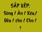 Thử tài tiếng Việt: Sắp xếp các từ sau thành câu có nghĩa (P146)