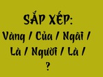 Thử tài tiếng Việt: Sắp xếp các từ sau thành câu có nghĩa (P148)