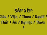 Thử tài tiếng Việt: Sắp xếp các từ sau thành câu có nghĩa (P162)