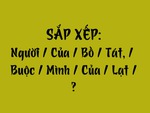 Thử tài tiếng Việt: Sắp xếp các từ sau thành câu có nghĩa (P163)