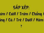 Thử tài tiếng Việt: Sắp xếp các từ sau thành câu có nghĩa (P154)