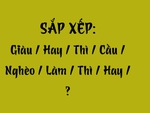Thử tài tiếng Việt: Sắp xếp các từ sau thành câu có nghĩa (P107)