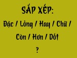 Thử tài tiếng Việt: Sắp xếp các từ sau thành câu có nghĩa (P83)