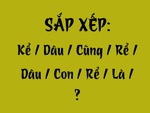 Thử tài tiếng Việt: Sắp xếp các từ sau thành câu có nghĩa (P85)