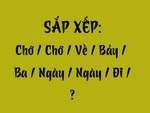 Thử tài tiếng Việt: Sắp xếp các từ sau thành câu có nghĩa (P118)