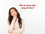 Quả gì càng nặng càng dễ khóc?