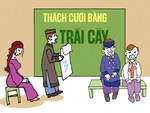 Thách cưới bằng trái cây, đừng tưởng dễ ăn