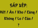 Thử tài tiếng Việt: Sắp xếp các từ sau thành câu có nghĩa (P123)