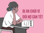 Bị ăn chửi vì dám đòi nợ lúc gần Tết