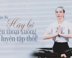 Hồ Ngọc Hà: Hãy bỏ điện thoại xuống và tập luyện thôi!