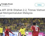 Hòa Việt Nam, CĐV Malaysia vẫn thấy ‘sướng’