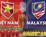 Tương quan giữa tuyển Việt Nam và Malaysia trước giờ bóng lăn