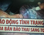 Bộ Công an chỉ đạo tăng cường đấu tranh tội phạm mua bán bào thai