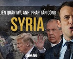 Nhìn lại cuộc tấn công Syria của liên quân Mỹ, Anh, Pháp