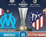 So với Atletico Madrid, Marseille chỉ là một đội bóng trung bình