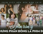 Phim Việt nửa đầu 2018: Có phim trăm tỉ nhưng phần đông là dở!