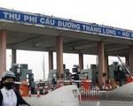 Hà Nội kiến nghị bỏ trạm thu phí Bắc Thăng Long - Nội Bài