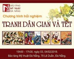 Triển lãm “Tranh dân gian truyền thống Việt Nam” tại Bảo tàng Mỹ thuật Đà Nẵng