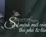 Tơ lụa Việt Nam: Sứ mệnh mới của thủ phủ tơ tằm Bảo Lộc