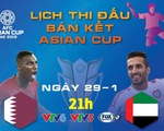 Lịch truyền hình Asian Cup ngày 29-1: chủ nhà UAE quyết chiến Qatar