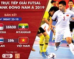 Lịch trực tiếp bán kết Giải futsal Đông Nam Á 2019: Việt Nam quyết đấu Thái Lan