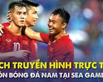 Lịch trực tiếp U22 Việt Nam và các đội ở bảng B SEA Games 2019