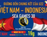 Hành trình vào chung kết SEA Games 2019 của U22 Việt Nam và Indonesia