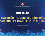 Mời dự hội thảo Phát triển thương hiệu sản phẩm, doanh nghiệp TP.HCM