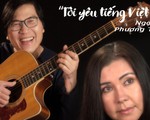 Phương Thảo - Ngọc Lễ tái xuất nhiều xúc cảm với "Tôi yêu tiếng Việt tôi"