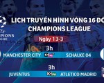Lịch trực tiếp Champions League 13-3: Trận đấu sống còn của Ronaldo và Juventus