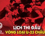 Lịch thi đấu của U-23 Việt Nam tại vòng loại Giải U-23 châu Á 2020