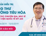 Hỏi về ung thư dạ dày, đại tràng..., được khám bệnh miễn phí