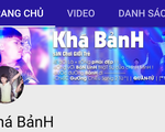 Khá Bảnh từng đoạt Nút Vàng, có phải Youtube đã dễ dãi?