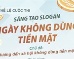 Mời bạn đọc cùng sáng tạo Slogan về Ngày không dùng tiền mặt