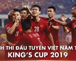 Lịch thi đấu của tuyển Việt Nam tại King"s Cup 2019