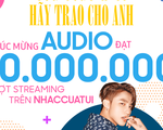 Hãy trao cho anh của Sơn Tùng M-TP lập kỷ lục 10 triệu lượt nghe trên NhacCuaTui