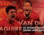 Van Dijk, Maguire và những 