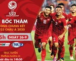 Lịch trực tiếp bốc thăm U23 châu Á 2020: Hồi hộp chờ bảng đấu của Việt Nam