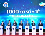 Bộ Y tế khai trương 1.000 cơ sở khám chữa bệnh từ xa với giải pháp Viettel Telehealth