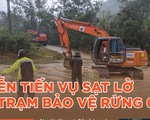 Sạt lở trạm 67 gần thủy điện Rào Trăng 3 xảy ra như thế nào?