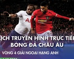 Lịch trực tiếp bóng đá châu Âu tối 4-10: M.U đại chiến Tottenham