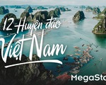 12 huyện đảo Việt Nam: Chuỗi ngọc trên Biển Đông