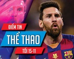 Điểm tin thể thao tối 15-11: Messi nhận 1.800 tỉ 'lòng trung thành