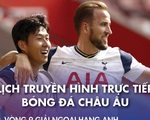 Lịch trực tiếp bóng đá châu Âu 21-11: Tottenham - Man City